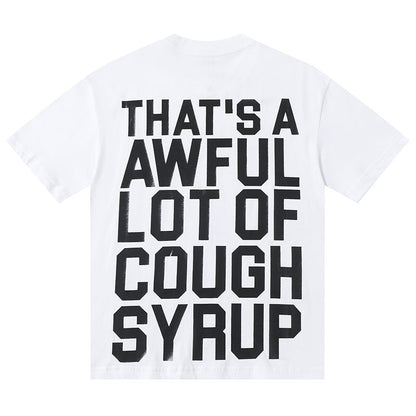 THATS A AWFUL LOT OF COUGH SYRUP Tee